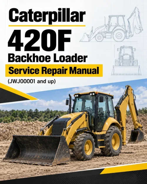 Caterpillar CAT 420F Backhoe Loader Service Repair Manual (JWJ00001 and up) Caterpillar CAT 420F Backhoe Loader Service Repair Manual (JWJ00001 and up)