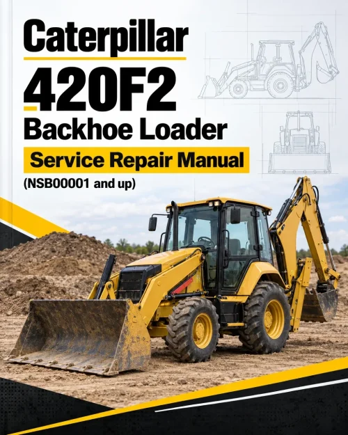 Caterpillar CAT 420F2 Backhoe Loader Service Repair Manual (NSB00001 and up) Caterpillar CAT 420F2 Backhoe Loader Service Repair Manual (NSB00001 and up)