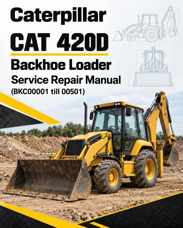 Caterpillar CAT 420D Backhoe Loader Service Repair Manual (BKC00001 till 00501)