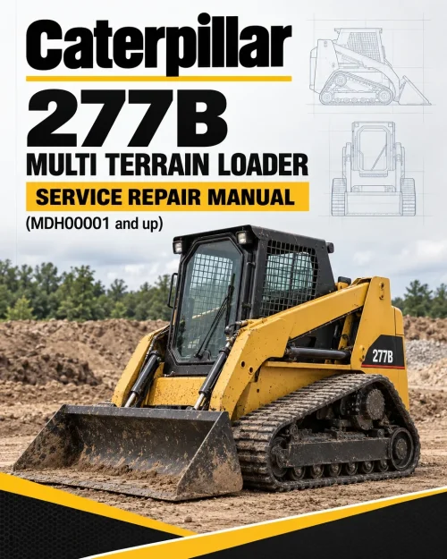 Caterpillar CAT 277B Multi Terrain Loader Service Repair Manual (MDH00001 and up)