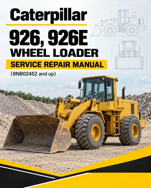 Caterpillar CAT 926, 926E Wheel Loader Service Repair Manual (8NB02452 and up) Caterpillar CAT 926, 926E Wheel Loader Service Repair Manual (8NB02452 and up)
