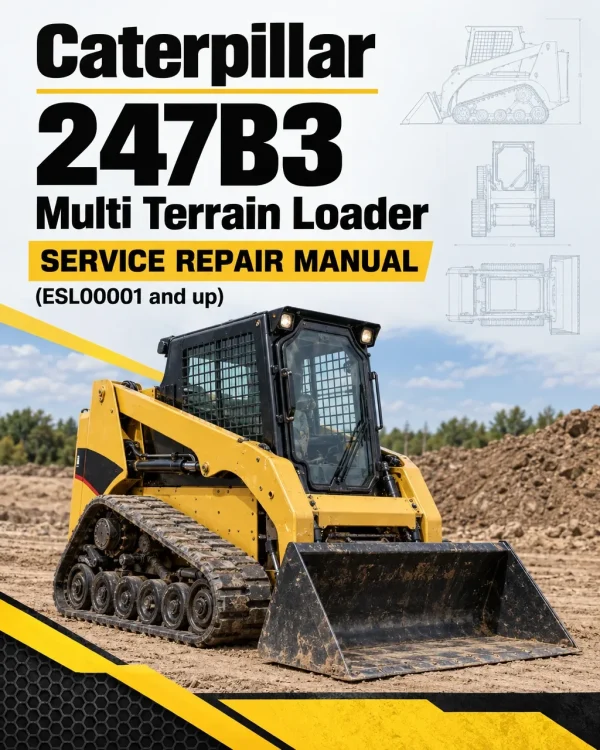 Caterpillar CAT 247B3 Multi Terrain Loader Service Repair Manual (ESL00001 and up) Caterpillar CAT 247B3 Multi Terrain Loader Service Repair Manual (ESL00001 and up)
