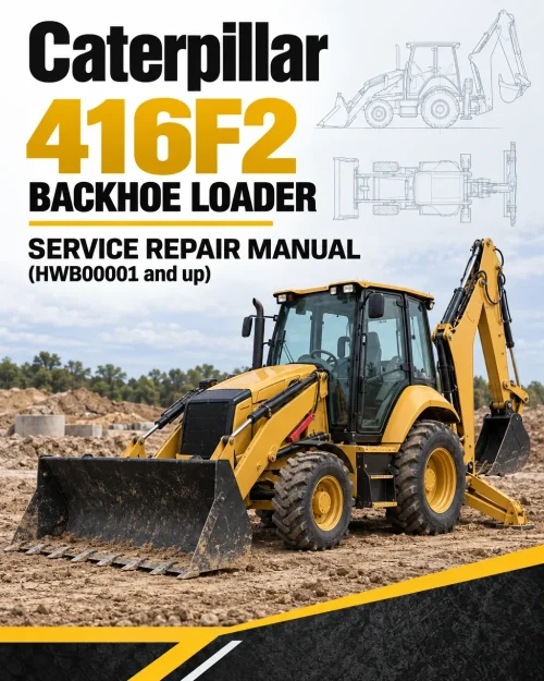 Caterpillar CAT 416F2 Backhoe Loader Service Repair Manual (HWB00001 and up) Caterpillar CAT 416F2 Backhoe Loader Service Repair Manual (HWB00001 and up)