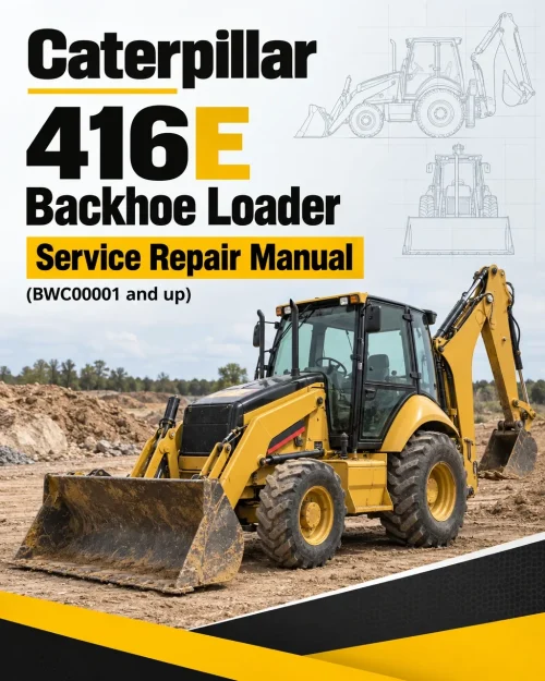 Caterpillar CAT 416E Backhoe Loader Service Repair Manual (BWC00001 and up) Caterpillar CAT 416E Backhoe Loader Service Repair Manual (BWC00001 and up)