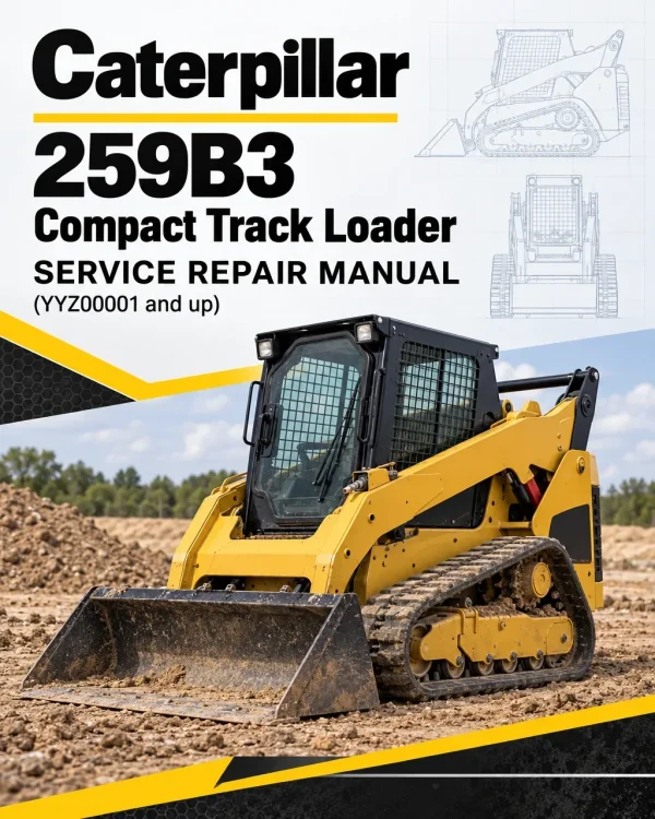 Caterpillar CAT 259B3 Compact Track Loader Service Repair Manual (YYZ00001 and up) Caterpillar CAT 259B3 Compact Track Loader Service Repair Manual (YYZ00001 and up)