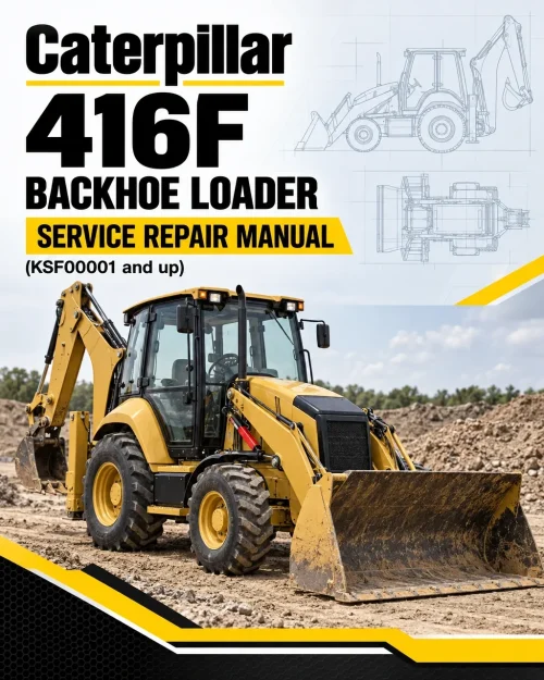 Caterpillar CAT 416F Backhoe Loader Service Repair Manual (KSF00001 and up) Caterpillar CAT 416F Backhoe Loader Service Repair Manual (KSF00001 and up)