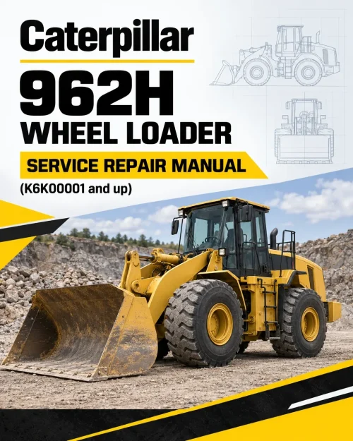 Caterpillar CAT 962H Wheel Loader Service Repair Manual (K6K00001 and up) Caterpillar CAT 962H Wheel Loader Service Repair Manual (K6K00001 and up)