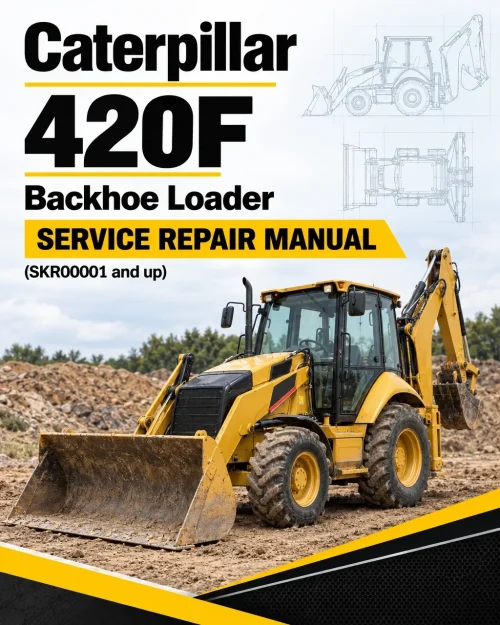 Caterpillar CAT 420F Backhoe Loader Service Repair Manual (SKR00001 and up)