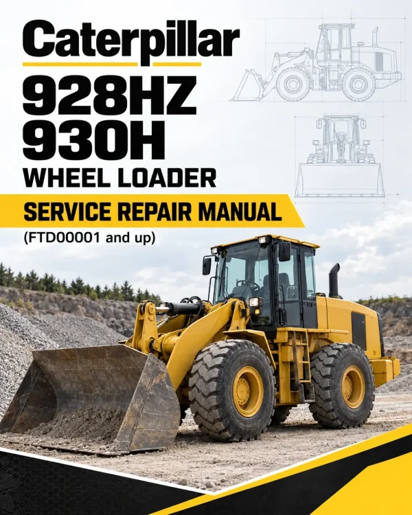 Caterpillar CAT 928HZ 930H Wheel Loader Service Repair Manual (FTD00001 and up) Caterpillar CAT 928HZ 930H Wheel Loader Service Repair Manual (FTD00001 and up)