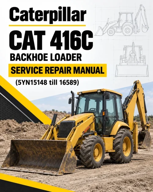 Caterpillar CAT 416C Backhoe Loader Service Repair Manual (5YN15148 till 16589) Caterpillar CAT 416C Backhoe Loader Service Repair Manual (5YN15148 till 16589)