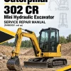 Caterpillar CAT 302 CR Mini Hydraulic Excavator Service Repair Manual (RHM00001 and up) Caterpillar CAT 302 CR Mini Hydraulic Excavator Service Repair Manual (RHM00001 and up)