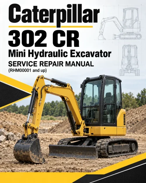 Caterpillar CAT 302 CR Mini Hydraulic Excavator Service Repair Manual (RHM00001 and up) Caterpillar CAT 302 CR Mini Hydraulic Excavator Service Repair Manual (RHM00001 and up)