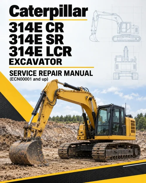 Caterpillar CAT 314E CR 314E SR, 314E LCR Excavator Service Repair Manual (ECN00001 and up)