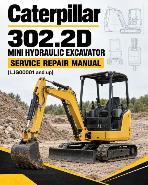 Caterpillar CAT 302.2D Mini Hydraulic Excavator Service Repair Manual (LJG00001 and up)