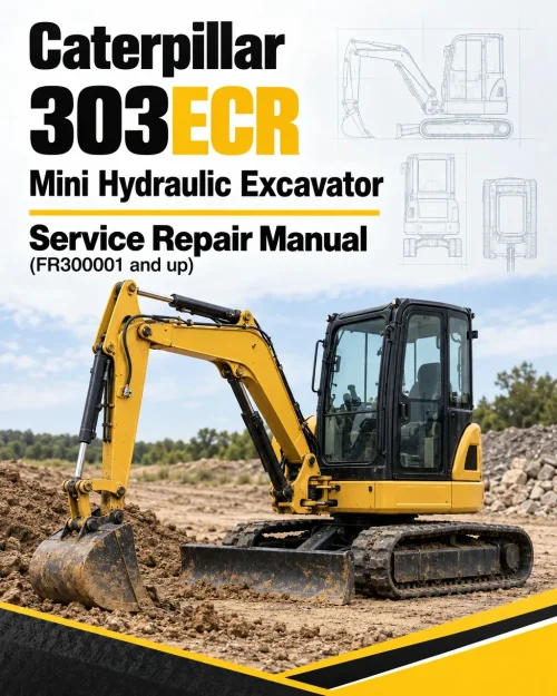Caterpillar CAT 303ECR Mini Hydraulic Excavator Service Repair Manual (FR300001 and up)