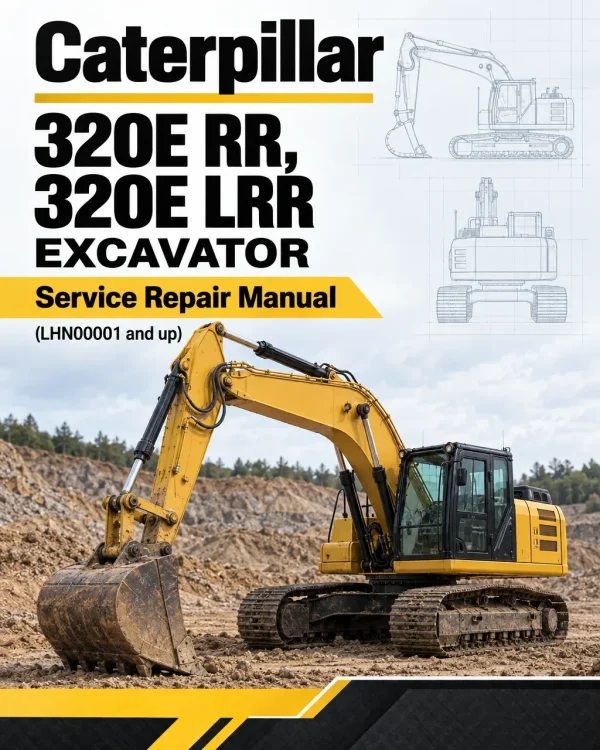 Caterpillar CAT 320E RR, 320E LRR Excavator Service Repair Manual (LHN00001 and up) Caterpillar CAT 320E RR, 320E LRR Excavator Service Repair Manual (LHN00001 and up)
