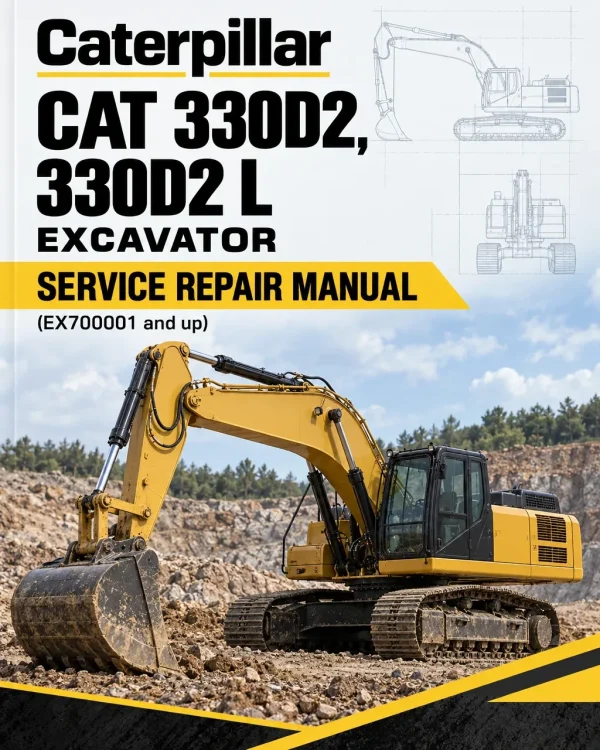 Caterpillar CAT 330D2, 330D2 L Excavator Service Repair Manual (EX700001 and up) Caterpillar CAT 330D2, 330D2 L Excavator Service Repair Manual (EX700001 and up)