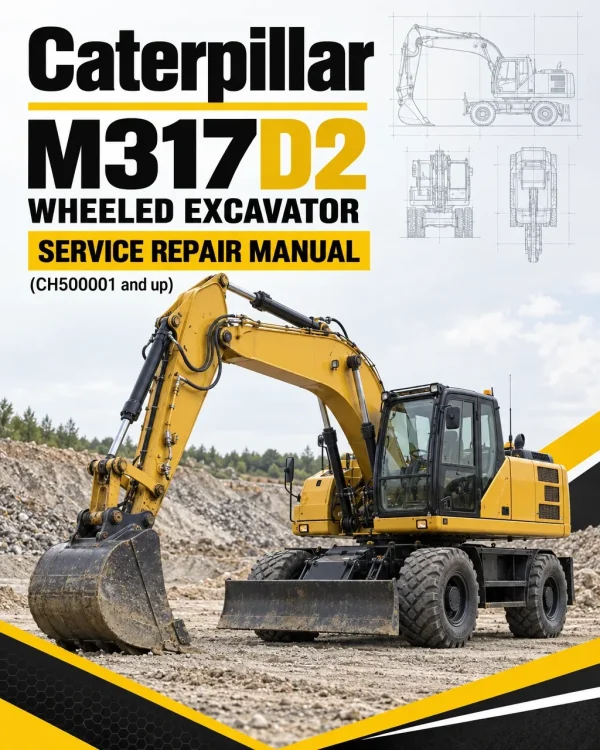 Caterpillar CAT M317D2 Wheeled Excavator Service Repair Manual (CH500001 and up) Caterpillar CAT M317D2 Wheeled Excavator Service Repair Manual (CH500001 and up)