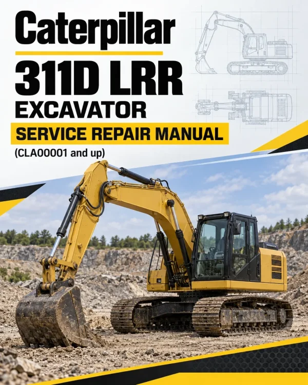 Caterpillar CAT 311D LRR Excavator Service Repair Manual (CLA00001 and up) Caterpillar CAT 311D LRR Excavator Service Repair Manual (CLA00001 and up)