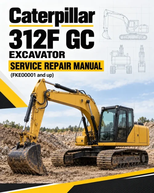 Caterpillar CAT 312F GC Excavator Service Repair Manual (FKE00001 and up)