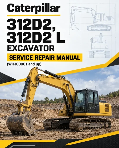 Caterpillar CAT 312D2, 312D2 L Excavator Service Repair Manual (WHJ00001 and up) Caterpillar CAT 312D2, 312D2 L Excavator Service Repair Manual (WHJ00001 and up)