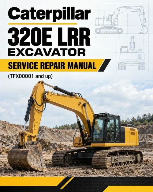 Caterpillar CAT 320E LRR Excavator Service Repair Manual (TFX00001 and up) Caterpillar CAT 320E LRR Excavator Service Repair Manual (TFX00001 and up)