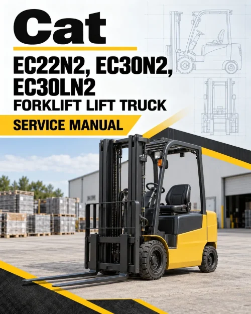 CAT EC22N2, EC30N2, EC30LN2 Forklift Lift Truck Service Manual CAT EC22N2, EC30N2, EC30LN2 Forklift Lift Truck Service Manual