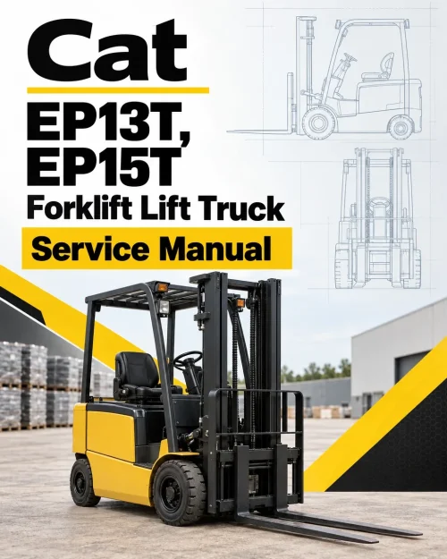 CAT EP13T, EP15T Forklift Lift Truck Service Manual CAT EP13T, EP15T Forklift Lift Truck Service Manual