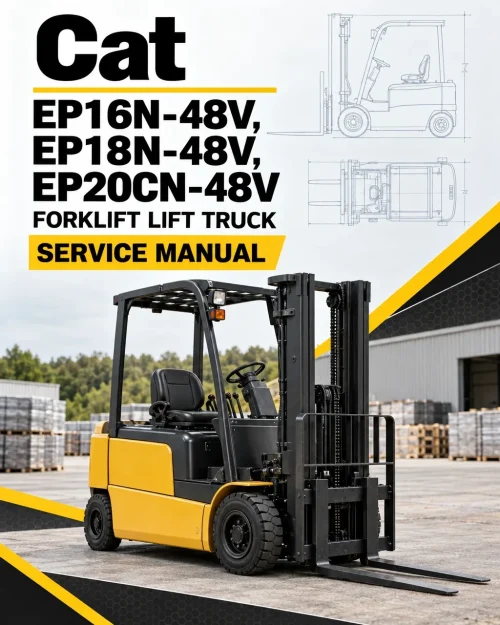 CAT EP16N-48V, EP18N-48V, EP20CN-48V Forklift Lift Truck Service Manual CAT EP16N-48V, EP18N-48V, EP20CN-48V Forklift Lift Truck Service Manual