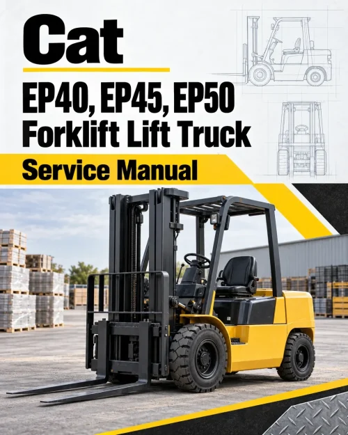 CAT EP40, EP45, EP50 Forklift Lift Truck Service Manual CAT EP40, EP45, EP50 Forklift Lift Truck Service Manual
