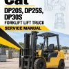 CAT DP20S, DP25S, DP30S Forklift Lift Truck Service Manual CAT DP20S, DP25S, DP30S Forklift Lift Truck Service Manual