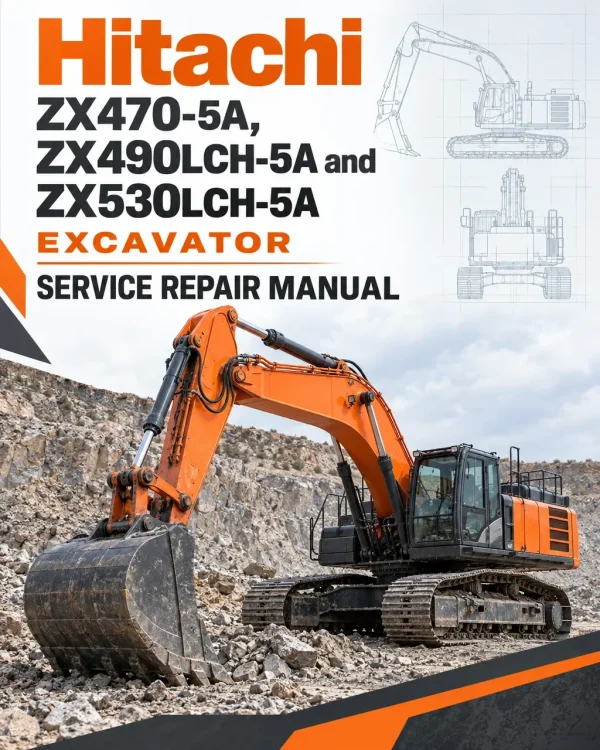 Hitachi ZX470-5A, ZX490LCH-5A and ZX530LCH-5A Excavator Service Repair Manual Hitachi ZX470-5A, ZX490LCH-5A and ZX530LCH-5A Excavator Service Repair Manual