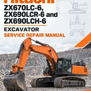 Hitachi ZX670LC-6, ZX690LCR-6 and ZX690LCH-6 Excavator Service Repair Manual Hitachi ZX670LC-6, ZX690LCR-6 and ZX690LCH-6 Excavator Service Repair Manual