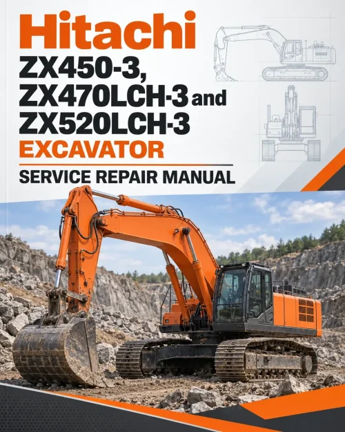 Hitachi ZX450-3, ZX470LCH-3 and ZX520LCH-3 Excavator Service Repair Manual Hitachi ZX450-3, ZX470LCH-3 and ZX520LCH-3 Excavator Service Repair Manual