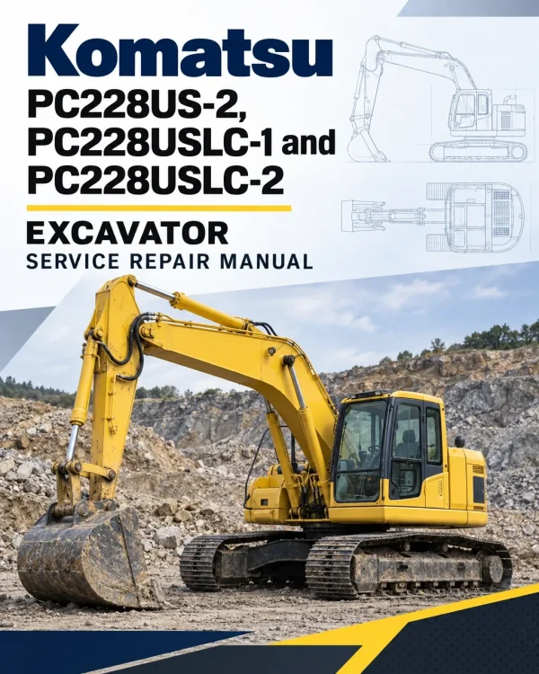 Komatsu PC228US-2, PC228USLC-1 and PC228USLC-2 Excavator Manual Komatsu PC228US-2, PC228USLC-1 and PC228USLC-2 Excavator Manual