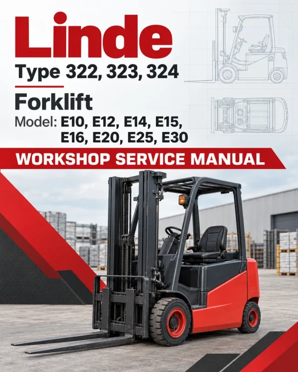 Linde Type 322, 323, 324 Forklift Model: E10, E12, E14, E15, E16, E20, E25, E30 Workshop Service Manual