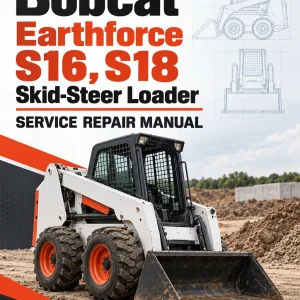 Bobcat Earthforce S16, S18 Skid-Steer Loader Service Repair Manual