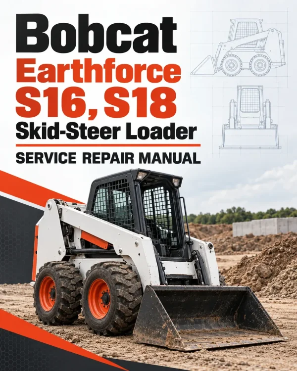 Bobcat Earthforce S16, S18 Skid-Steer Loader Service Repair Manual