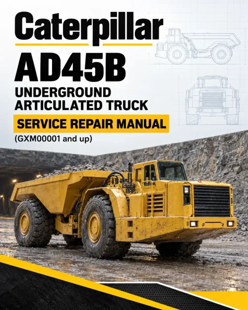 Caterpillar CAT AD45B Underground Articulated Truck Service Repair Manual (GXM00001 and up) Caterpillar CAT AD45B Underground Articulated Truck Service Repair Manual (GXM00001 and up)