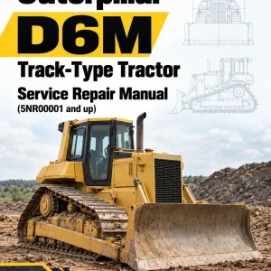 Caterpillar CAT D6M Track-Type Tractor Service Repair Manual (5NR00001 and up) Caterpillar CAT D6M Track-Type Tractor Service Repair Manual (5NR00001 and up)