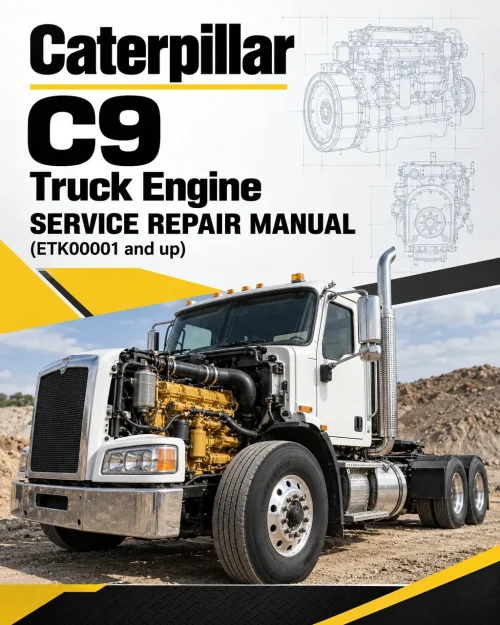Caterpillar CAT C9 Truck Engine Service Repair Manual (ETK00001 and up) Caterpillar CAT C9 Truck Engine Service Repair Manual (ETK00001 and up)