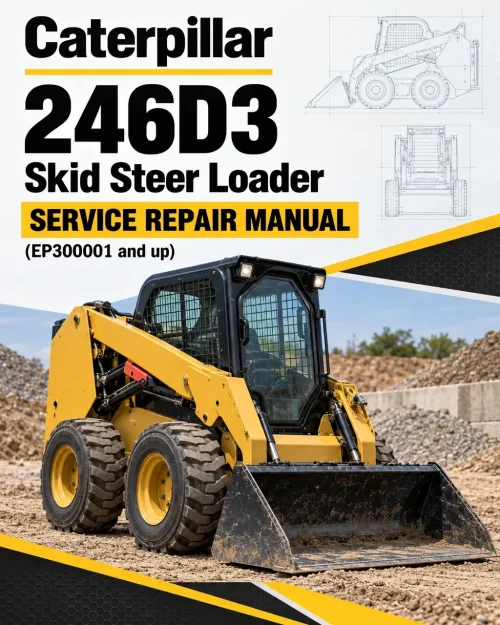 Caterpillar CAT 246D3 Skid Steer Loader Service Repair Manual (EP300001 and up) Caterpillar CAT 246D3 Skid Steer Loader Service Repair Manual (EP300001 and up)