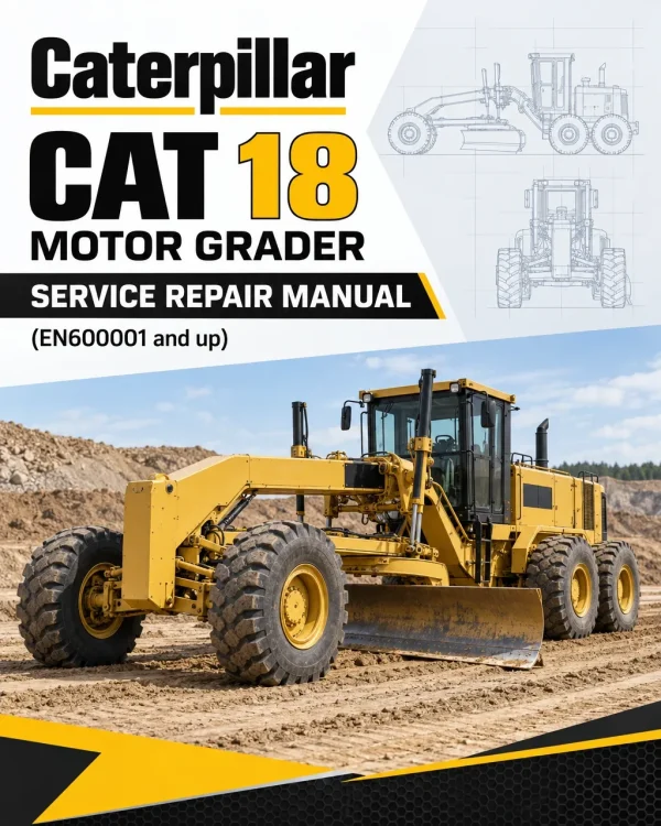 Caterpillar CAT 18 Motor Grader Service Repair Manual (EN600001 and up)