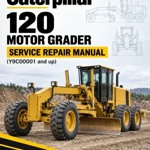 Caterpillar CAT 120 Motor Grader Service Repair Manual (Y9C00001 and up) Caterpillar CAT 120 Motor Grader Service Repair Manual (Y9C00001 and up)