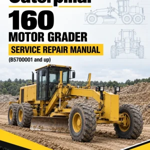 Caterpillar CAT 160 Motor Grader Service Repair Manual (B5700001 and up) Caterpillar CAT 160 Motor Grader Service Repair Manual (B5700001 and up)
