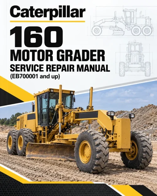 Caterpillar CAT 160 Motor Grader Service Repair Manual (EB700001 and up) Caterpillar CAT 160 Motor Grader Service Repair Manual (EB700001 and up)