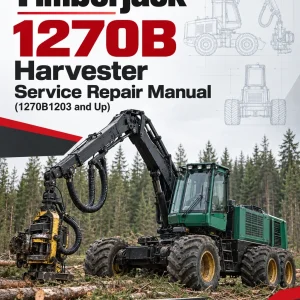 Timberjack 1270B Harvester Service Repair Manual (1270B1203 and Up) Timberjack 1270B Harvester Service Repair Manual (1270B1203 and Up)