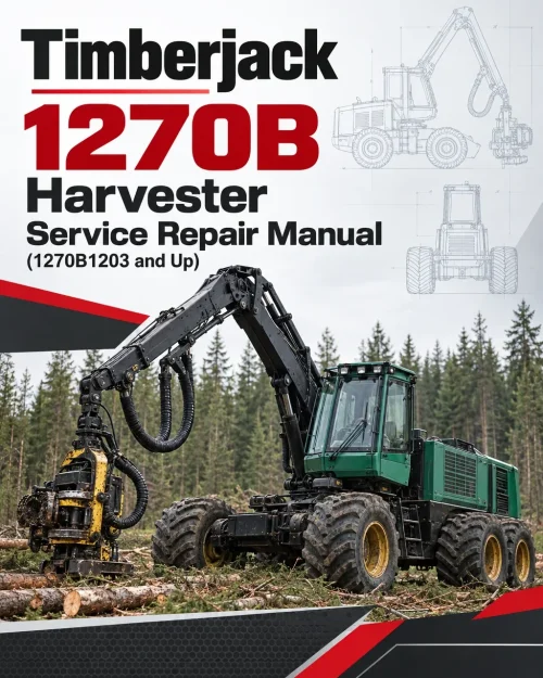 Timberjack 1270B Harvester Service Repair Manual (1270B1203 and Up) Timberjack 1270B Harvester Service Repair Manual (1270B1203 and Up)