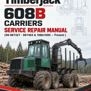 Timberjack 608B Carriers Service Repair Manual (SN 987327 - 997463 & 10BA1000 – Present )