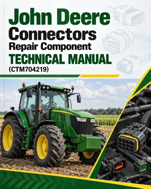John Deere Connectors Repair Component Technical Manual (CTM704219) John Deere Connectors Repair Component Technical Manual (CTM704219)
